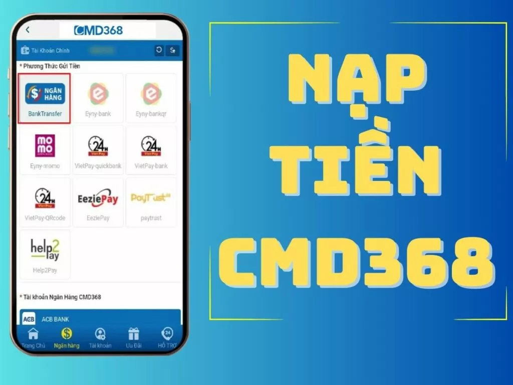 3 Phút Nạp Tiền CMD368 Nhanh Chóng và Dễ Dàng 1 huong dan nap tien cmd368
