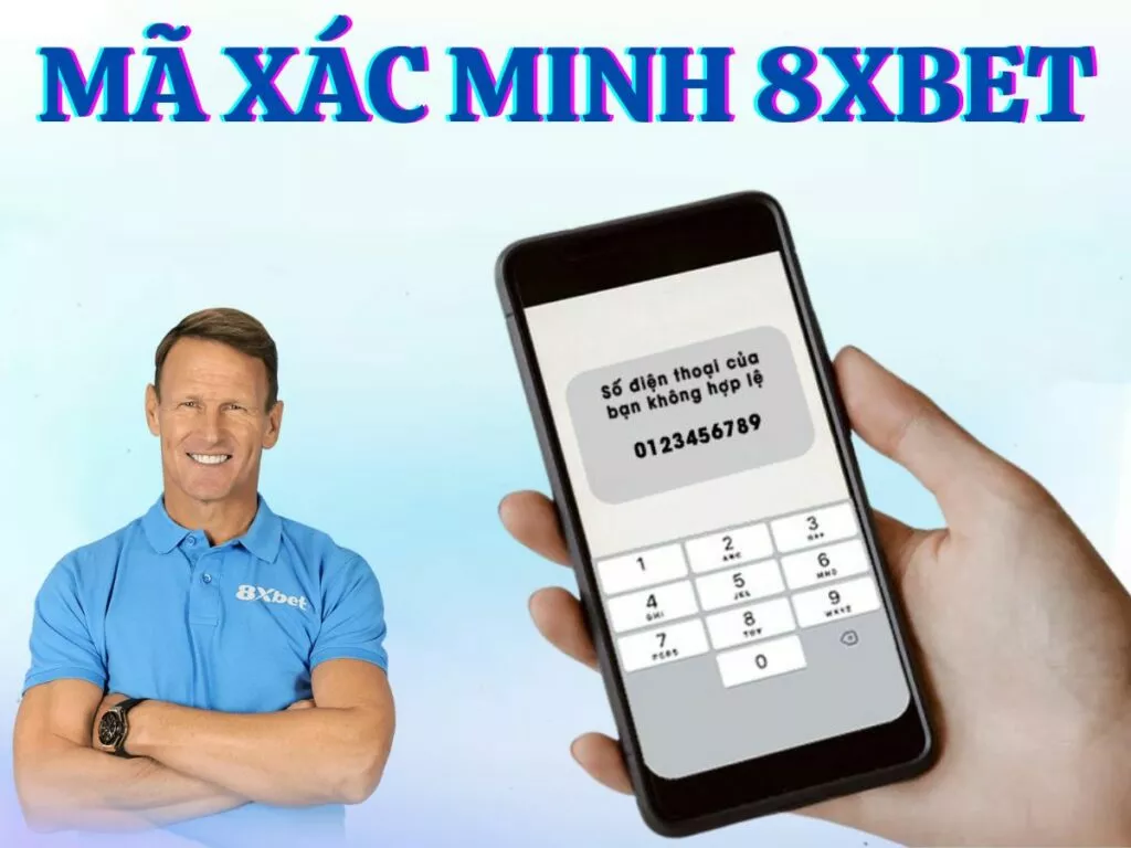 Mã xác minh 8Xbet: Hướng dẫn lấy mã chi tiết dễ dàng 1 ma xac minh 8xbet