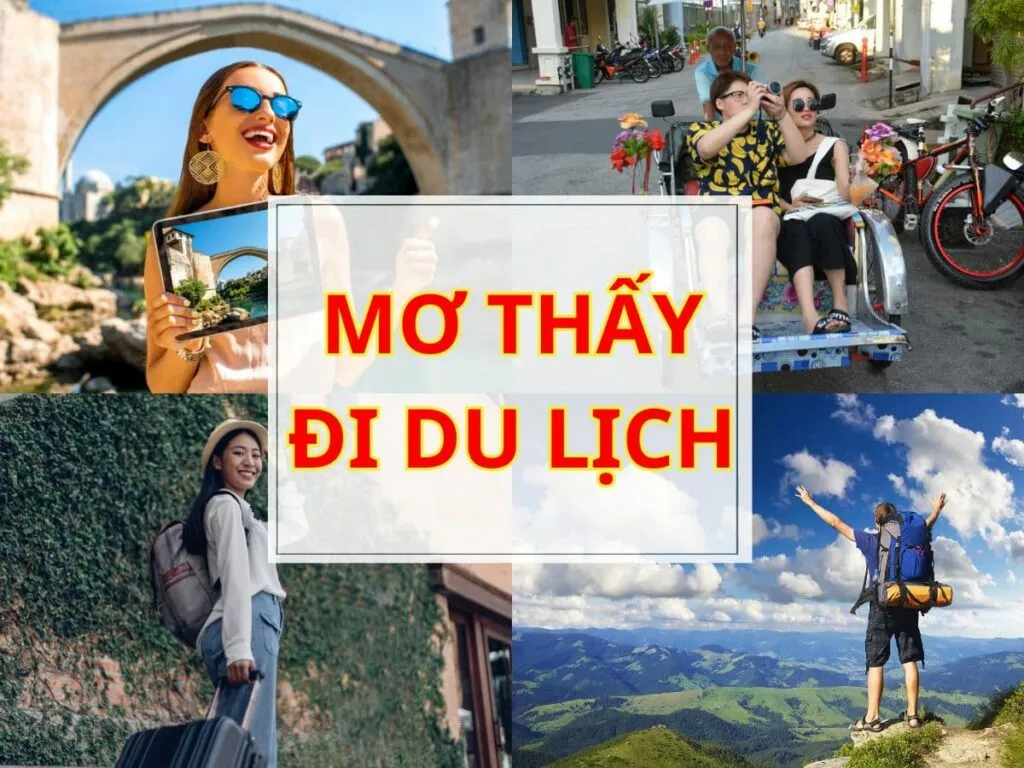 Nằm Mơ Thấy Đi Du Lịch: Đánh Số Gì Để Trúng Lớn? 19 mo thay di du lich