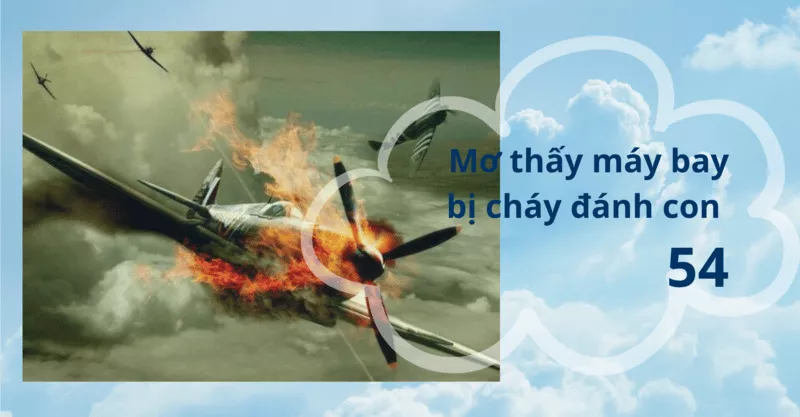 Giải mã giấc mơ thấy máy bay và con số may mắn 5 Mơ thấy máy bay bị cháy đánh con 54