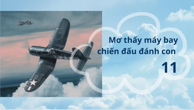 Giải mã giấc mơ thấy máy bay và con số may mắn 3 Mơ thấy máy bay chiến đấu đánh con 11