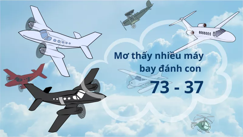 Giải mã giấc mơ thấy máy bay và con số may mắn 4 Mơ thấy nhiều máy bay đánh con 73 - 37
