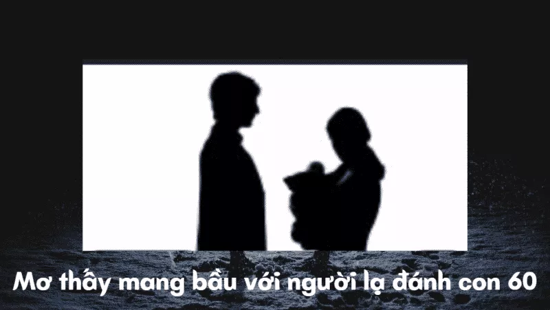Mơ Thấy Người Lạ: Đánh Con Gì và Giải Mã Giấc Mơ? 3 mơ thấy mang bầu với người lạ