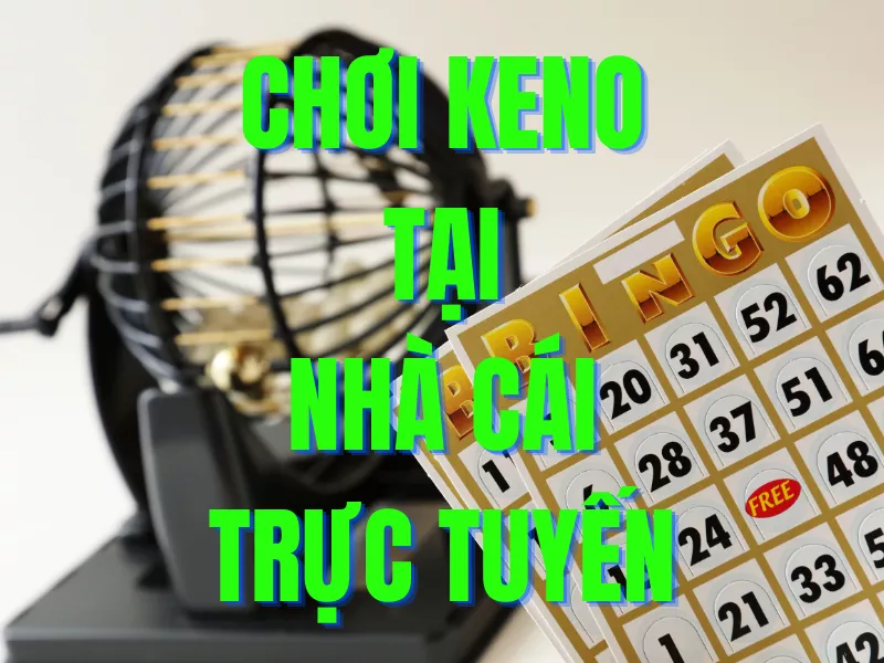 Hướng Dẫn Chơi Keno Trực Tuyến Dễ Dàng Cho Người Mới 13 Hướng dẫn cách chơi Keno trực tuyến tại các nhà cái