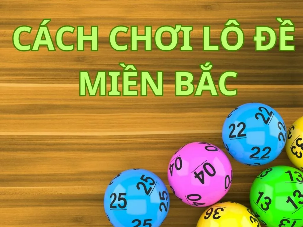 "Cách Chơi Lô Đề Miền Bắc 2023: Hướng Dẫn Cho Cược Thủ" 9 Cách chơi lô đề miền bắc online