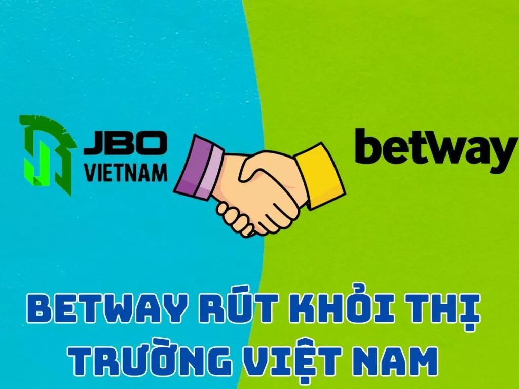 Betway rút lui, JBO tiếp quản thị trường Việt Nam 1 Betway rời việt nam