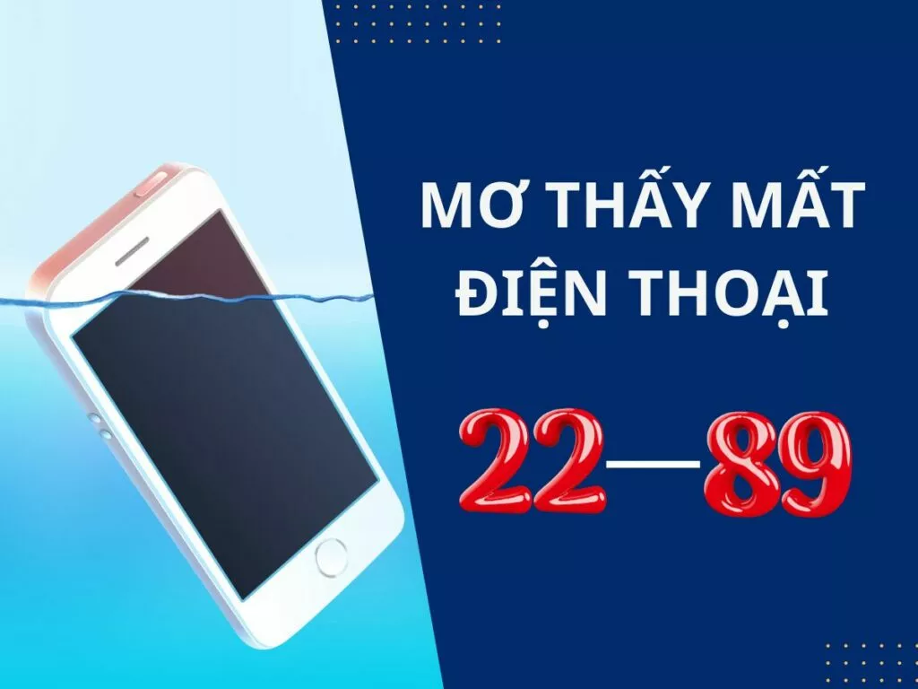 Mơ thấy mất điện thoại: Đánh đề gì? Điềm báo ra sao? 43 Giải mã chi tiết giấc mơ thấy mất điện thoại