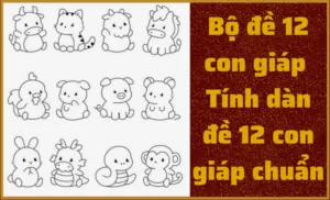 bộ đề 12 con giáp - tính dàn đề 12 con giáp chuẩn