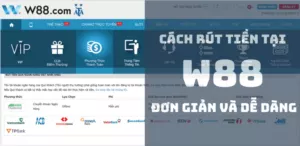 cách rút tiền tại w88 đơn giản dễ dàng
