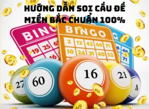 hướng dẫn soi cầu đề miền bắc chuẩn 100%