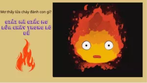mơ lửa cháy đánh con gì? giải mã giấc mơ
