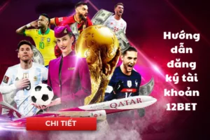 hướng dẫn đăng ký tài khoản 12bet
