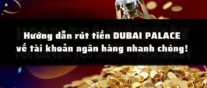 rút tiền dubai palace