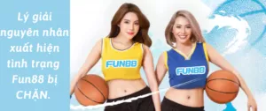 nguyên nhân xuất hiện tình trạng fun88 bị chặn