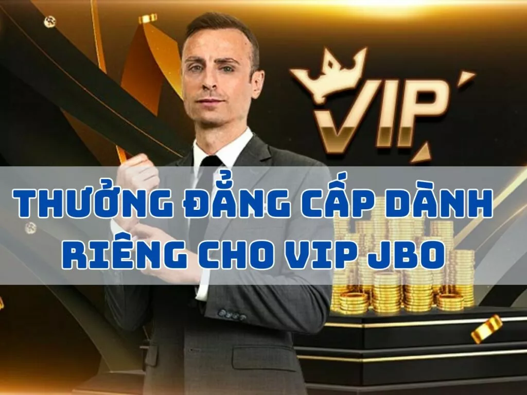 jbo thuong dang cap danh cho vip